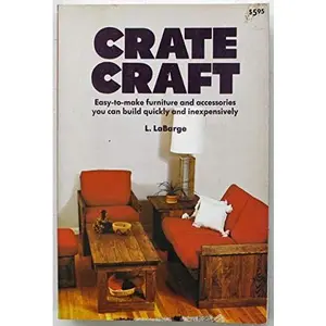 USED-Crate Craft : Easy-to-Make Furniture and Accessories you Can Build Quickly and Inexpensively by L. LaBarge (Paperback)