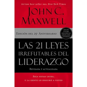 Las 21 leyes irrefutables del liderazgo: Siga estas leyes, y la gente lo seguirá a usted (Spanish Edition)