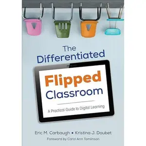 USED-The Differentiated Flipped Classroom: A Practical Guide to Digital Learning by Carbaugh, Eric M. (Paperback)