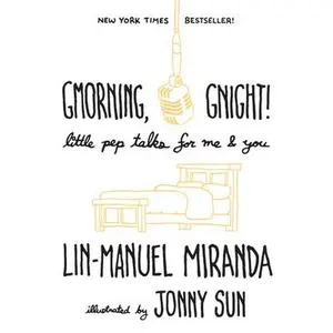 Gmorning, Gnight!: Little Pep Talks for Me & You -- Lin-Manuel Miranda, Hardcover