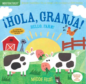 Indestructibles: ¡Hola, granja! / Hello, Farm!: Chew Proof · Rip Proof · Nontoxic · 100% Washable (Book for Babies, Newborn Books, Safe to Chew) (Spanish Edition)