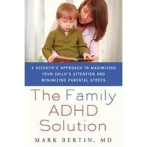 USED-Family ADHD Solution: A Scientific Approach to Maximizing Your Child's Attention and Minimizing Parental Stress by Bertin, Mark (Paperback)