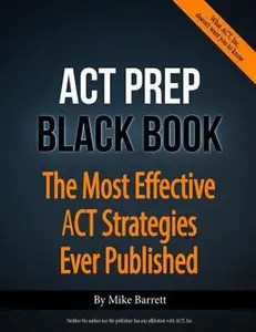 USED-ACT Prep Black Book: The Most Effective ACT Strategies Ever Published by Mike Barrett (Paperback)