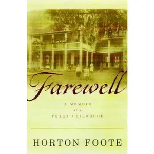 USED-Farewell: A Memoir of a Texas Childhood by Horton Foote (Hardcover)