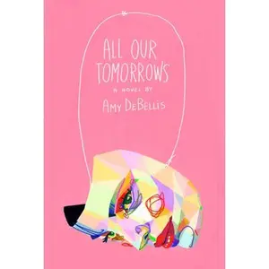 All Our Tomorrows -- Amy Debellis, Paperback