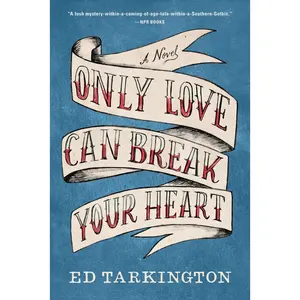 Only Love Can Break Your Heart by Ed Tarkington [Paperback Book]