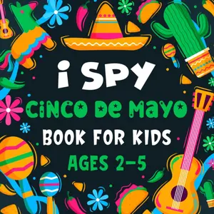 I spy Cinco de mayo Book for Kids Ages 2-5: A Fun Cinco de Mayo Game Activity Picture Book - Interactive Educational Mexican Culture Guessing Game For ... and Kindergartners | Awesome Stocking Stuffer Paperback – January 31, 2023