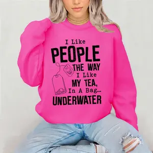 I like people like I like my tea Crewneck Sweatshirt Gildan Everyday Style Super Soft Unisex Fit Streetwear Graphic Top warm Christmas Gift for her Womenswear Casual Printed Long Sleeve