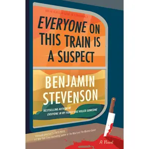 Everyone on This Train Is a Suspect: A Novel by Benjamin Stevenson [Hardback Book]