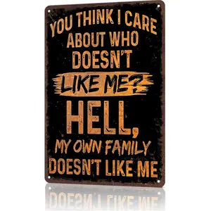 Aluminium Metal Sign - Funny Sarcastic "You Think I Care? My Family Doesn't Like Me" Quote, 8x12 Rectangle Design Vintage Garage Sign, Home Decor for Bedrooms, Man Caves, Vintage Garage Signs