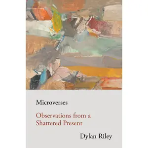 USED-Microverses: Observations from a Shattered Present by Riley, Dylan (Paperback)