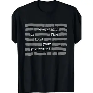 Everything Is Fine. Trust Your Government. Deep State Redatacted Conspiracy Theory Gift Essential T-Shirt for Men & Women