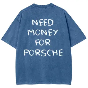 [55% Sale] +[Free Ship] Need Money For Porsche Unisex Fit Washed T-Shirt Washed T-Shirt - Heavyweight Oversized Streetwear Graphic Tee