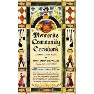 Mennonite Community Cookbook: Favorite Family Recipes -- Mary Emma Showalter, Paperback