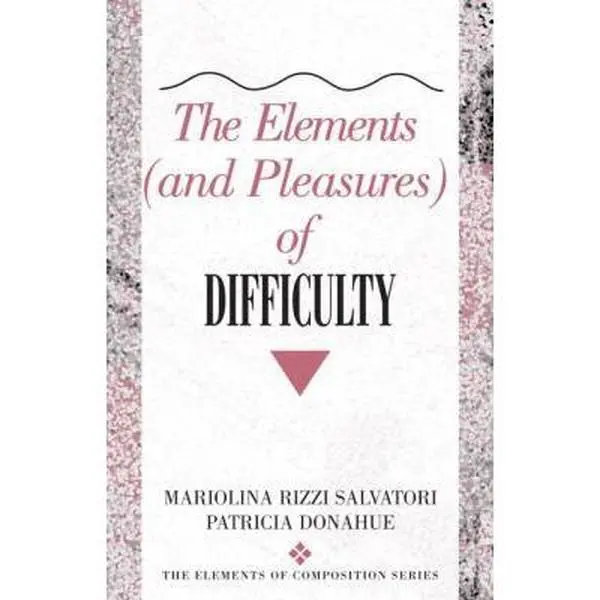 USED-The Elements (and Pleasures) of Difficulty by Mariolina R. Salvatori (Paperback)