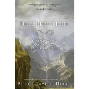 USED-The Christ-Light: Given by God, Glowing in You, Offered for Others by Hibbs, Pierce Taylor (Paperback)