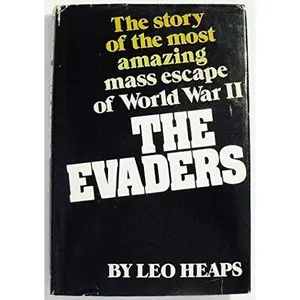 USED-The Evaders: The Story of the Most Amazing Mass Escape of World War II by Leo Heaps (Hardcover)