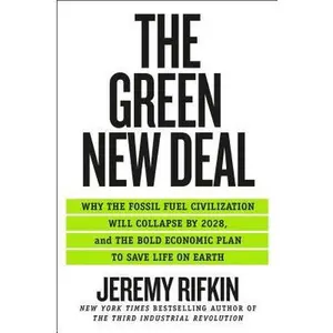 USED Book - The Green New Deal: Why the Fossil Fuel Civilization Will Collapse by 2028, and the Bold Economic Plan to Save Life on Earth by Rifkin, Jeremy (Hardcover) - english