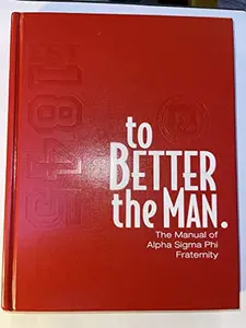 USED-To Better the Man: The Manual of Alpha Sigma Phi Fraternity by (no Author stated) (Hardcover)