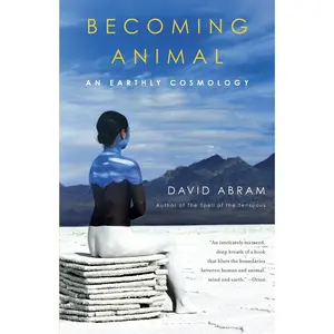 USED-Becoming Animal: An Earthly Cosmology by Abram, David (Paperback)