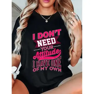 Humorous Pink Text T-Shirt With Black Base Featuring I Dont Need Your Attitude I Have One Of My Own Bold Statement Tee Soft Comfortable Casual Top Perfect For Women Machine Washable Suitable For Birthdays Or Workplace Gift