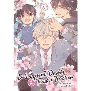 Delinquent Daddy and Tender Teacher Vol. 6: Four-Leaf Clovers -- Tama Mizuki - Paperback