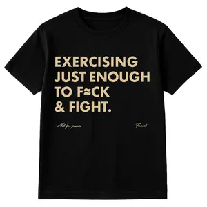 Funny EXERCISING JUST ENOUGH TO F≈CK & FIGHT Tee Retro Vintage Y2K Streetwear 100% Cotton Crew Neck Short Sleeves Classic Fit