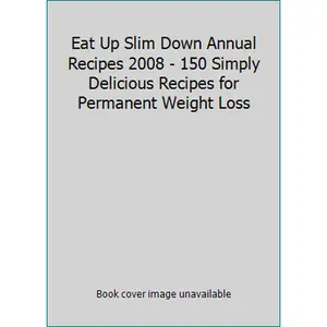 USED-Eat Up Slim Down Annual Recipes 2008 - 150 Simply Delicious Recipes for Permanent Weight Loss (Hardcover)