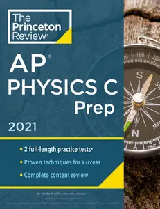 USED-Princeton Review AP Physics C Prep, 2021: Practice Tests + Complete Content Review + Strategies & Techniques by The Princeton Review (Paperback)