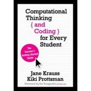 USED-Computational Thinking and Coding for Every Student: The Teacher's Getting-Started Guide by Krauss, Jane (Paperback)
