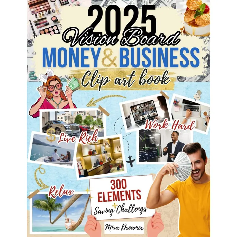 Money and Business Vision Board Clip Art Book: 2025 Vision Board Supplies for Men and Women, Collection of Images for Work, Luxury Life and Quotes. Paperback – Large Print, December 27, 2024