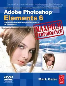 USED-Adobe Photoshop Elements 6 Maximum Performance: Unleash the hidden performance of Elements by Mark Galer (Paperback)