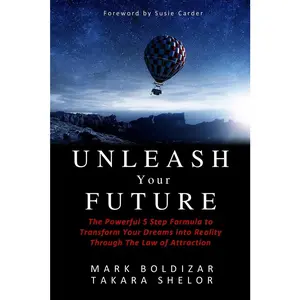 USED-Unleash Your Future: The Powerful 5 Step Formula to Transform Your Dreams into Reality Through the Law of Attraction by Shelor, Debbie Takara (Paperback)