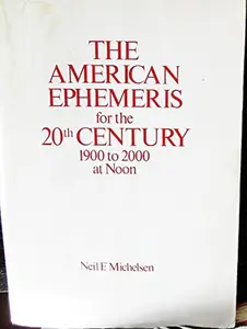USED-The American Ephemeris for the 20th Century: 1900 to 2000 at Noon by Neil F. Michelsen (Paperback)