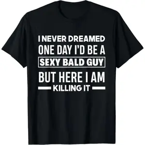 Amusing Bald Joke TShirt for Men Featuring Sexy Bald Guy Phrase on Soft Black Crew Neck summervibes,summervibes