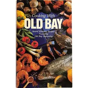 USED-Cooking With Old Bay: Award Winning Recipes Featuring Old Bay Seasoning by McCormick Spice Company Staff (Paperback)