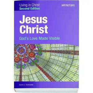USED-Jesus Christ:: God's Love Made Visible (Second Edition) Student Text by Schroeder, Carrie J. (Paperback)