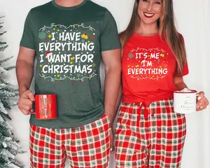 I Have Everything I Want For Christmas Shirt, It's Me I'm Everything Shirt,Couple Matching Sweater,Xmas Party Couple Tee,Funny Christmas Tee