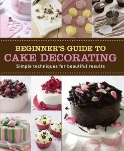 USED-Beginner's Guide to Cake Decorating (Making Cakes) by Parragon (Hardcover)
