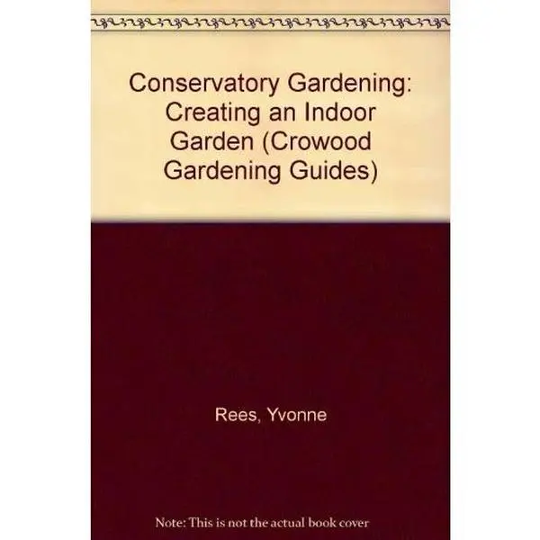 USED-Conservatory Gardening: Creating an Indoor Garden (Crowood Gardening Guides) by Yvonne Rees (Paperback)
