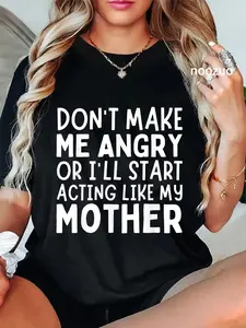 100% Cotton Don’t Make Me Angry Or I’ll Act Like My Mother Funny Mom T-Shirt