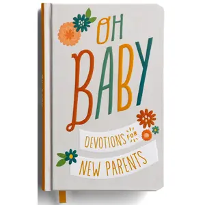 Oh, Baby! Devotions for New Parents Hardcover – May 2, 2021