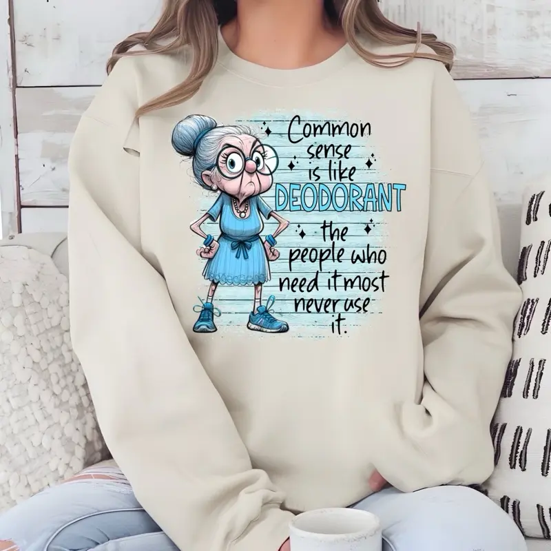 Common sense is like deodorant T-Shirt or Crewneck Sweatshirt love casual comfortable super soft relaxed fit unisex Sizing womenswear Streetwear Long Sleeve top