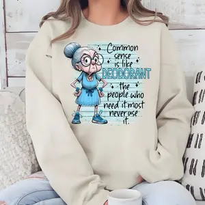 Common sense is like deodorant T-Shirt or Crewneck Sweatshirt love casual comfortable super soft relaxed fit unisex Sizing womenswear Streetwear Long Sleeve top