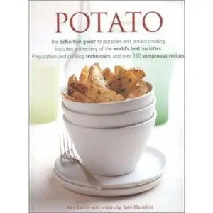 USED-Potato: The Definitive Guide to Potatoes and Potato Cooking by Alex Barker (Hardcover)
