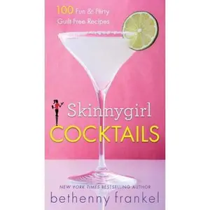 USED-Skinnygirl Cocktails: 100 Fun & Flirty Guilt-Free Recipes by Frankel, Bethenny (Paperback)