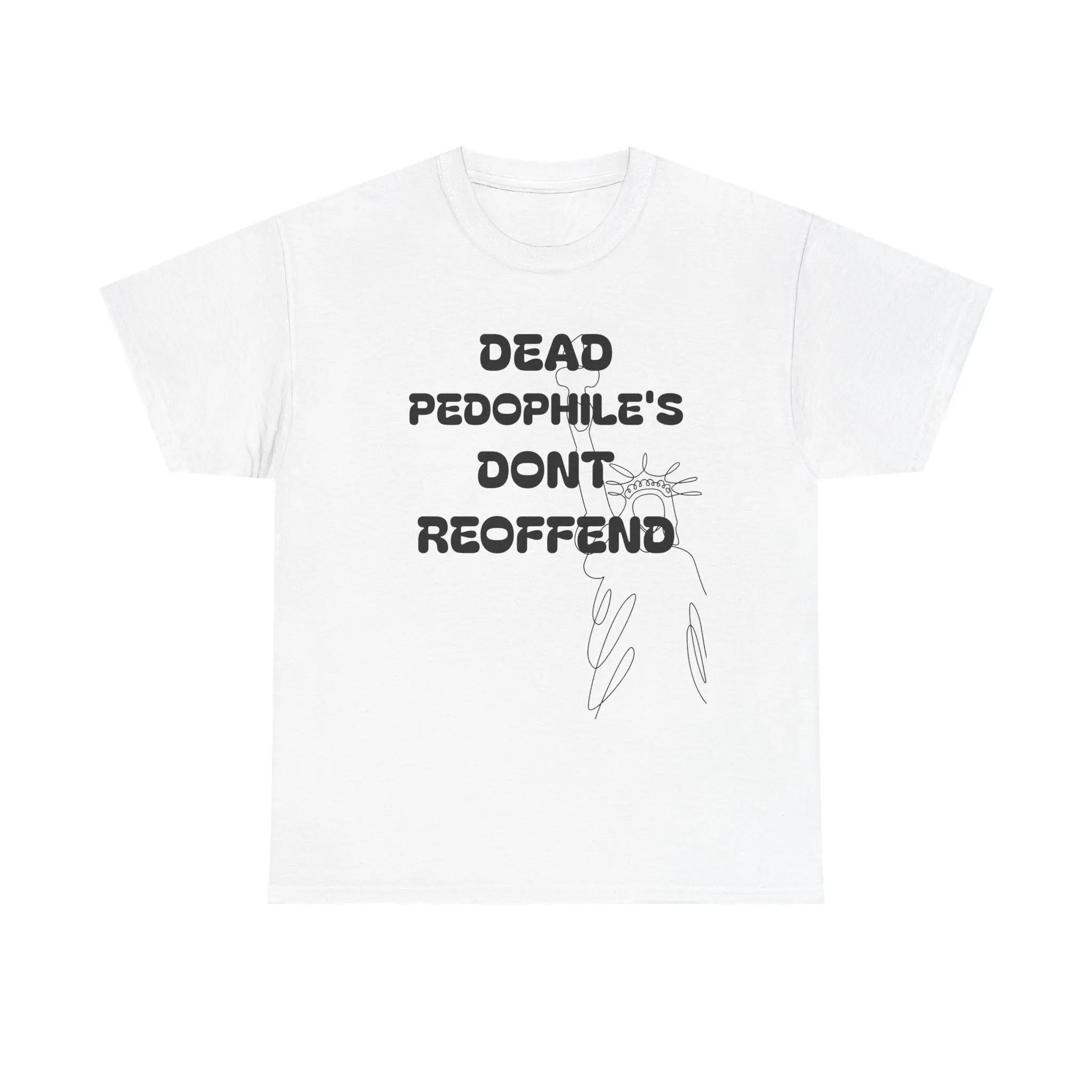 “Dead Pedophile’s Don’t Reoffend” T-Shirt | Statement Graphic Tee