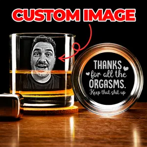 Custom Husband or Boyfriend Photo Whiskey Glass - Personalized Father's Day Gift for Him - Engraved Whiskey Glass with Picture - Thanks For All The Orgasms