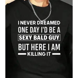 Hilarious Bald Joke T-Shirt Sexy Bald Guy Saying On Crew Neck Made In USA For Women For Men [CoreVarsity.us 180G/230G 100% cotton short-sleeve/hoodie, soft and comfortable]
