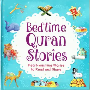 Bedtime Quran Stories, Heart Warming Stories To Read and Share By Saniyasnain Khan